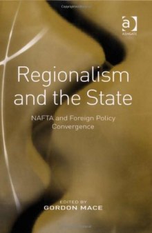 Regionalism and the State: NAFTA and Foreign Policy Convergence