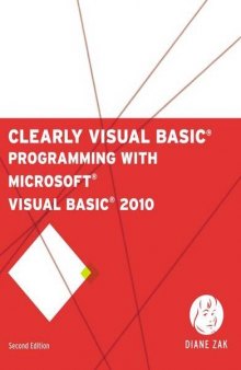 Clearly Visual Basic: Programming with Microsoft Visual Basic 2010