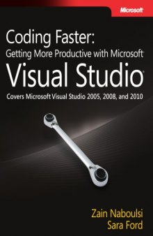 Coding faster : covers Microsoft Visual Studio 2005, 2008, and 2010