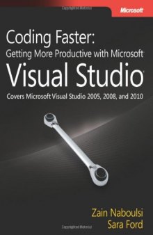 Coding Faster: Getting More Productive with Microsoft Visual Studio: Covers Microsoft Visual Studio 2005, 2008, and 2010 (Developer)  