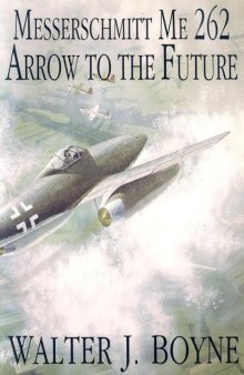 Messerschmitt Me 262: Arrow to the Future 