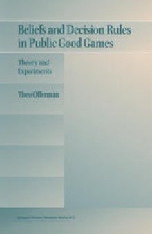 Beliefs and Decision Rules in Public Good Games: Theory and Experiments