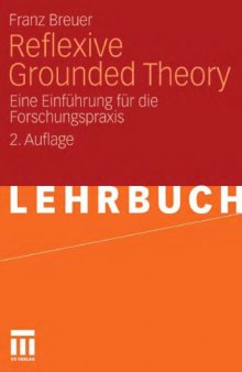 Reflexive Grounded Theory: Eine Einführung für die Forschungspraxis 2. Auflage (Lehrbuch)