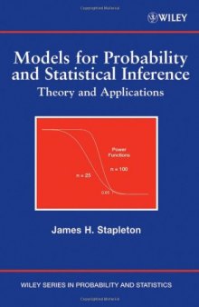 Models for Probability and Statistical Inference: Theory and Applications (Wiley Series in Probability and Statistics)