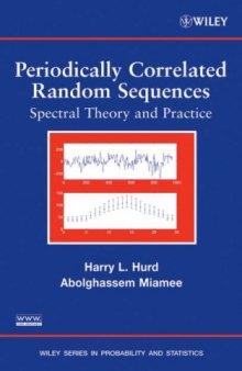Periodically Correlated Random Sequences: Spectral Theory and Practice (Wiley Series in Probability and Statistics)