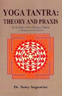 Yoga Tantra: Theory and Praxis In The Light of The Hevajra Tantra A Metaphysical Perspective