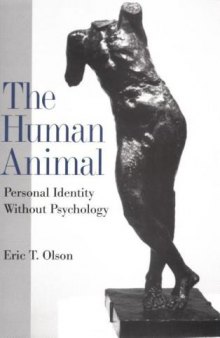 The Human Animal: Personal Identity Without Psychology  