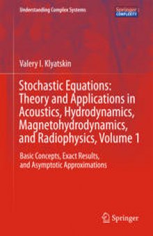 Stochastic Equations: Theory and Applications in Acoustics, Hydrodynamics, Magnetohydrodynamics, and Radiophysics, Volume 1: Basic Concepts, Exact Results, and Asymptotic Approximations