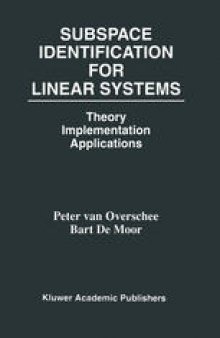 Subspace Identification for Linear Systems: Theory - Implementation - Applications