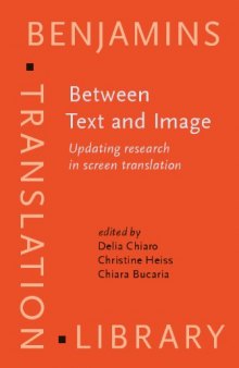 Between Text and Image: Updating Research in Screen Translation (Benjamins Translation Library)