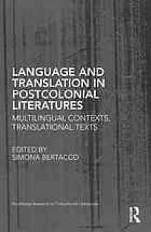 Language and Translation in Postcolonial Literatures : Multilingual Contexts, Translational Texts