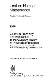 Quantum Probability and Applications to the Quantum Theory of Irreversible Processes: Proceedings of the International Workshop Held at Villa Mondrago