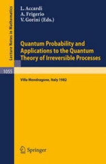 Quantum Probability and Applications to the Quantum Theory of Irreversible Processes: Proceedings of the International Workshop held at Villa Mondragone, Italy, September 6–11, 1982