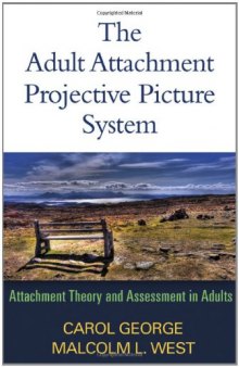 The Adult Attachment Projective Picture System: Attachment Theory and Assessment in Adults
