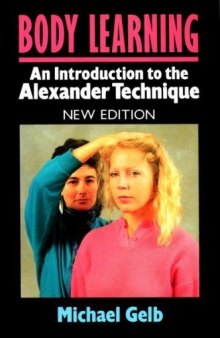 Body Learning: An Introduction to the Alexander Technique