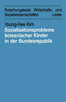 Sozialisationsprobleme koreanischer Kinder in der Bundesrepublik Deutschland: Bedingungen und Möglichkeiten für eine interkulturelle Erziehung