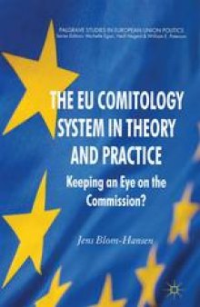 The EU Comitology System in Theory and Practice: Keeping an Eye on the Commission?