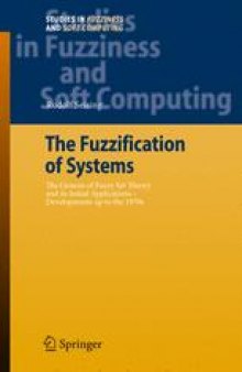 The Fuzzification of Systems: The Genesis of Fuzzy Set Theory and its Initial Applications – Developments up to the 1970s
