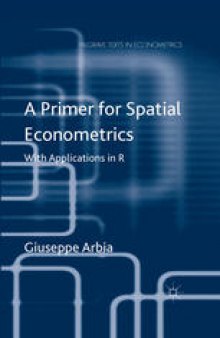 A Primer for Spatial Econometrics: With Applications in R