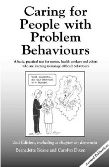 Caring for People with Problem Behaviors: A Basic, Practical Text for Nurses, Health Workers and others Who are Learning to Manage Difficult Behaviours