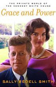 Grace and power : the private world of the Kennedy White House
