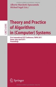 Theory and Practice of Algorithms in (Computer) Systems: First International ICST Conference, TAPAS 2011, Rome, Italy, April 18-20, 2011. Proceedings