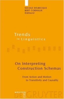 On Interpreting Construction Schemas: From Action and Motion to Transitivity and Causality (Trends in Linguistics. Studies and Monographs)