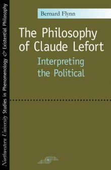 The Philosophy of Claude Lefort: Interpreting the Political (SPEP)