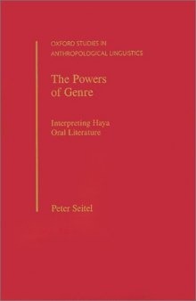 The Powers of Genre: Interpreting Haya Oral Literature (Oxford Studies in Anthropological Linguistics, 22)