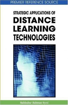 Strategic Applications of Distance Learning Technologies (Advances in Distance Education Technologies) (Premier Reference Source)