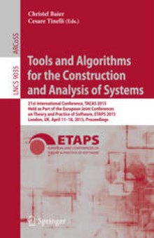 Tools and Algorithms for the Construction and Analysis of Systems: 21st International Conference, TACAS 2015, Held as Part of the European Joint Conferences on Theory and Practice of Software, ETAPS 2015, London, UK, April 11-18, 2015, Proceedings
