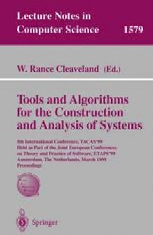 Tools and Algorithms for the Construction and Analysis of Systems: 5th International Conference, TACAS’99 Held as Part of the Joint European Conferences on Theory and Practice of Software, ETAPS’99 Amsterdam, The Netherlands, March 22–28, 1999 Proceedings