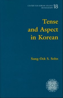 Tense and Aspect in Korean (Monograph (Center for Korean Studies), No 18)