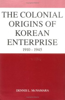 The Colonial Origins of Korean Enterprise: 1910-1945
