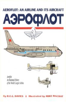 Aeroflot: An Airline and Its Aircraft: An Illustrated History of the Worlds Largest Airline