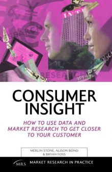 Consumer Insight: How to Use Data and Market Research to Get Closer to Your Customer 