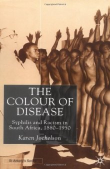 The Colour of Disease: Syphilis and Racism in South Africa, 1880-1950 (St. Antony's)