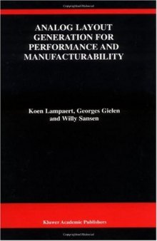 Analog Layout Generation Performance and Manufacturability (The Springer International Series in Engineering and Computer Science)