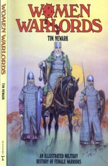 Women Warlords: An Illustrated Military History of Female Warriors