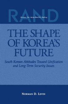 The shape of Korea's future: South Korean attitudes toward unification and long-term security issues