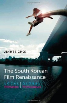The South Korean Film Renaissance: Local Hitmakers, Global Provocateurs