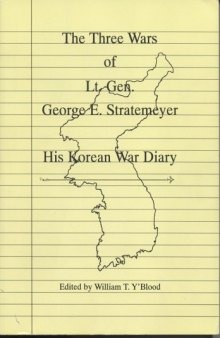 The Three Wars of Lt. Gen. George E. Stratemeyer: His Korean War Diary