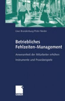 Betriebliches Fehlzeiten-Management: Anwesenheit der Mitarbeiter erhöhen Instrumente und Praxisbeispiele