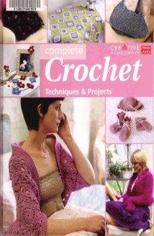 Complete Crochet  Techniques and Projects