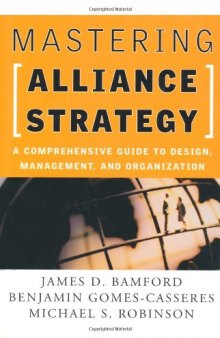 Mastering Alliance Strategy: A Comprehensive Guide to Design, Management, and Organization (Jossey Bass Business and Management Series)