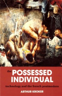 The Possessed Individual: Technology and New French Theory (Culture Texts)