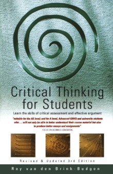 Critical Thinking for Students: Learn the Skills of Critical Assessment and Effective Argument, 3rd Edition  