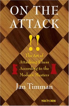 On The Attack: The Art of Attacking Chess According to the Modern Masters  