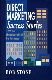 Direct marketing success stories-- and the strategies that built the businesses