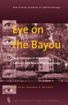 Eye on the Bayou: New Concepts in Glaucoma, Cataract and Neuro-ophthalmology  